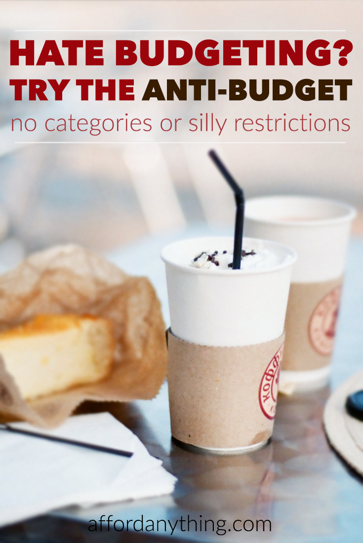 Almost no one makes a budget. So why fool yourself? Use the anti-budget: save off the top, then spend wildly with the rest. It's the easiest budget!