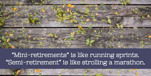 Thinking about escaping the grind, and wondering what kind of retirement lifestyle you should create? Mini-retirements may be your best bet. Here's why.